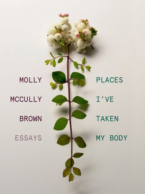 Title details for Places I've Taken My Body by Molly McCully Brown - Wait list